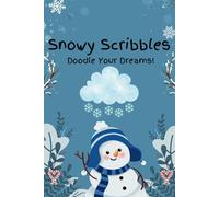 Snowy Scribbles: Color Your Winter Wonderland: A Fun Kids' Coloring Book with Over 40 pages of Snowfalkes, Snowmen, Winteractivities and Creative Adventures for Children