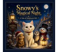 Snowy's Magical Night: A Tale of Hollyhock Hill