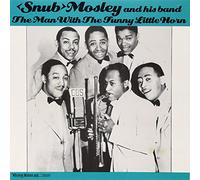 Snub Mosely - Man with The Funny Little Horn