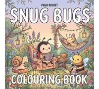 Snug Bugs Colouring Book: 50 Adorable Insects Enjoying Cozy Garden Life in Relaxing Nature Scenes