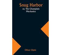 Snug Harbor; Or, The Champlain Mechanics