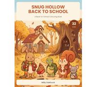 Snug Hollow Back to School: A Colouring Book - 24 Cosy Back to School Scenes to Colour, Plus 8 Bonus Pages: One whloe day back at school from packing ... lamplight with the five friend of Snug Hollow