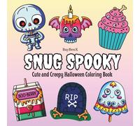 Snug Spooky: Cute and Creepy Halloween Coloring Book: Big, Easy, and Fun Illustrations of Adorable Spooks, Halloween Snacks, and Kawaii Ghouls - Perfect for Relaxing Fun for Kids and Adults