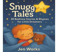 Snugg Tales: 30 Gentle Stories & Rhymes to Help Toddlers Wind Down: A Heartwarming Collection to Calm and Comfort Little Ones| Lullabies in Story Form ... Toddlers Ages 1-4 with Gentle Nighttime Tales