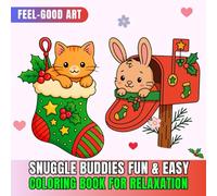 SNUGGLE BUDDIES: A Relaxing Fun & Easy Coloring Book for Adults and Teens Featuring Cute Baby Creatures in Warm Cozy Places, Mindfulness Art Therapy ... and Wholesome Happiness for Everyday Calm