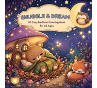 SNUGGLE & DREAM: 30 Cozy Bedtime Coloring Book for All Ages | Easy Designs For Relaxation Therapy | Super Cute Animal Characters | for Calm Nights ... | | Gift for Cozy & Cottagecore Lovers
