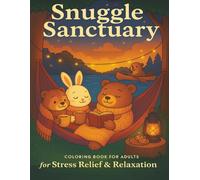 Snuggle Sanctuary: Cozy Animals Coloring Book for Adults - Hand-Illustrated Furry Friends in Hygge Scenes for Stress Relief & Relaxation