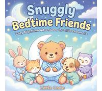 Snuggly Bedtime Friends: Cozy Night time Adventures for Little Dreamers, a heartwarming, cozy, bold and Easy coloring book for Kids 4-6 years to teach ... to kids for them to grow as a better person.