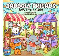 Snuggly Friends - Cozy Little Shops: Cozy & Comfy Coloring Book for Adults and Teens with Cute and Fuzzy Animal Friends, Charming Little Shops, and ... Scenes for Relaxation with Exclusive Music