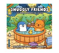 Snuggly friends - Les bons moments de la vie - Coloriages mignons et cocooning - Cosy colo