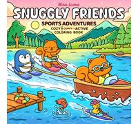 Snuggly Friends - Sports Adventures: Cozy Meets Active: Sports Coloring Book for Adults and Teens with Cute Snuggly Friends & Exclusive Soundtrack