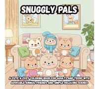 Snuggly Pals: A Cute & Cozy Coloring Book for Adults and Teens with Adorable Animal Friends and Simple Relaxing Scenes