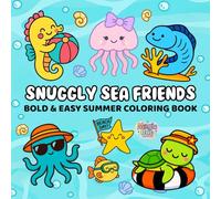 Snuggly Sea Friends Bold & Easy Summer Coloring Book: A Bold & Easy Summer Coloring Book of Cozy Ocean Animals for Kids, Seniors & Beginners