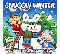 Snuggly Winter Coloring Book: Cute Animal Coloring Pages Featuring Cozy Sweaters, Snowy Winter Scenes, Fuzzy Friends, and Warm Holiday Vibes for Kids & Adults