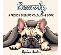 Snuzzly: A French Bulldog Colouring Book for Dog Lovers: Charming Scenes with Greyscale Inspiration Pages