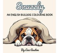 Snuzzly: An English Bulldog Colouring Book for Dog Lovers: Cosy Scenes with Greyscale Inspiration Pages
