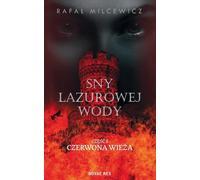 Sny lazurowej wody Part 1 Czerwona wieża - Rafał Milcewicz (Buch auf Polnisch)