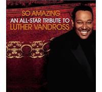 So Amazing: An All Star Tribute to Luther Vandross - So Amazing...An All-Star Tribute to Luther Vandross Enhanced edition by So Amazing: An All Star Tribute to Luther Vandross (2005) Audio CD