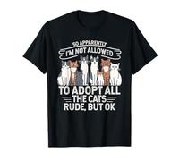 So Apparently I Can't Adopt All Cats, cadeaux amusants pour les amoureux des chats T-Shirt