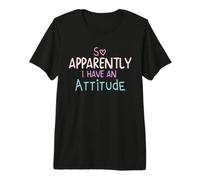 So Apparently I Have an Attitude T-Shirt Haut de Gamme