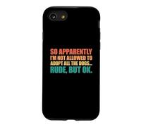 So Apparently I'm Not Allowed to Adopt All The Dogs Coque pour iPhone SE (2020) / 7/8