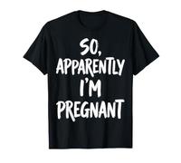 So Apparently I'm Pregnant T-Shirt