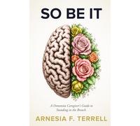 So Be It: A Dementia Caregiver's Guide to Standing in the Breach