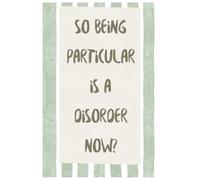 So Being Particular Is a Disorder Now?: A Funny Notebook for Particular People, Perfectionists, Overthinkers and Anyone Who Likes Things Just Right, Gift for Friends, Family and Co-Workers, 120 Pages