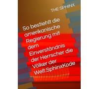So bestiehlt die amerikanische Regierung mit dem Einverständnis der Herrscher die Völker der Welt.SphinxKode