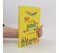 So Bin Ich Und Wie Bist Du?