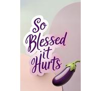 So Blessed ...: A journal for those who feel super blessed and kinky!
