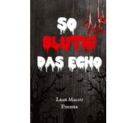 So blutig das Echo