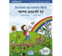 So Bunt Ist Meine Welt. Kinderbuch Deutsch-Tigrinya