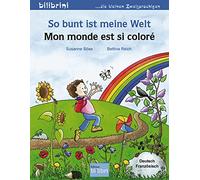 So bunt ist meine Welt / Mon monde est si coloré: Kinderbuch Deutsch-Französisch