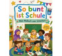 So bunt ist Schule: Mein Malbuch zum Schulstart