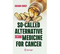 So-Called Alternative Medicine (Scam) For Cancer