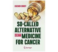 So-Called Alternative Medicine (Scam) For Cancer