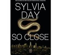 So close Sylvia Day (Auteur), Agathe Nabet (Traduction)