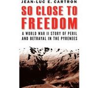 So Close to Freedom by JeanLuc E. Cartron Unknown (Auteur)