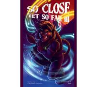 So Close, Yet So Far 3