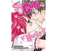 So Cute It Hurts!!, Vol. 10 (Paperback) Go Ikeyamada, (Auteur)