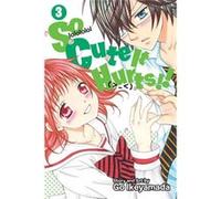 So Cute It Hurts!! Volume 3 (Paperback) Go Ikeyamada, (Auteur)