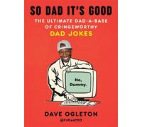 So Dad It's Good The Ultimate Dad-a-Base of Cringeworthy Dad Jokes - Dave Ogleton - Tarcher - ebook (ePub illustré) - Livre