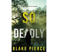 So Deadly (A Faith Bold FBI Suspense Thriller-Book Thirty-Two) - Blake Pierce - Blake Pierce - ebook (ePub) - Livre