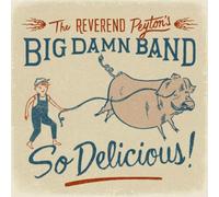 The Reverend Peyton's Big Damn Band So Delicious (CD) Album