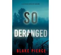 So Deranged (A Faith Bold FBI Suspense Thriller-Book Twenty-Three)