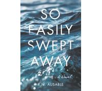 So Easily Swept Away: A Novel