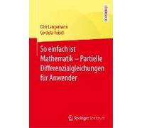 So Einfach Ist Mathematik - Partielle Differenzialgleichungen Für Anwender