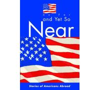 So Far And Yet So Near: Stories Of Americans Abroad
