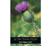 So Far from Forfar Dan Makgow Smith (Auteur)